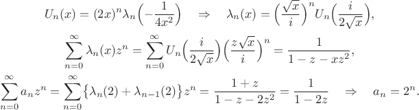 $$
\begin{gathered}
U_n(x)=(2x)^n \lambda_n\Bigl(-\frac{1}{4x^2}\Bigr)\quad\Rightarrow\quad 
\lambda_n(x)=\Bigl(\frac{\sqrt x}{i}\Bigr)^n U_n\Bigl(\frac{i}{2\sqrt x}\Bigr),\\
\sum_{n=0}^\infty \lambda_n(x)z^n=\sum_{n=0}^\infty 
U_n\Bigl(\frac{i}{2\sqrt x}\Bigr)\Bigl(\frac{z\sqrt x}{i}\Bigr)^n
=\frac{1}{1-z-xz^2},\\
\sum_{n=0}^\infty a_n z^n
=\sum_{n=0}^\infty \bigl\{\lambda_n(2)+\lambda_{n-1}(2)\bigr\} z^n
=\frac{1+z}{1-z-2z^2}=\frac{1}{1-2z}\quad\Rightarrow\quad a_n=2^n.
\end{gathered}
$$