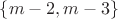 $\{m-2,m-3\}$