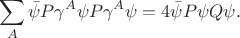 $$
\sum_{A}\bar{\psi}P\gamma^{A}\psi P\gamma^{A} \psi = 4\bar{\psi}P\psi Q\psi .
$$