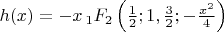$h(x)=-x \, _1F_2\left(\frac{1}{2};1,\frac{3}{2};-\frac{x^2}{4}\right)$