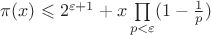 $\pi(x)\leqslant2^{\varepsilon+1}+x\prod\limits_{p<\varepsilon}^{}(1-\frac{1}{p})$