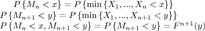 $P\left\lbrace M_n<x \right\rbrace=P\left\lbrace \min \left\lbrace X_1,...,X_n <x \right\rbrace \right\rbrace$\\
$P\left\lbrace M_{n+1}<y \right\rbrace=P\left\lbrace \min \left\lbrace X_1,...,X_{n+1} <y \right\rbrace \right\rbrace$\\
$P\left\lbrace M_n<x, M_{n+1}<y \right\rbrace=P\left\lbrace M_{n+1}<y \right\rbrace=F^{n+1}(y)$\\