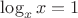 $\log_x x=1$