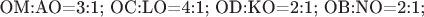 OM:AO=3:1;
OC:LO=4:1;
OD:KO=2:1;
OB:NO=2:1;