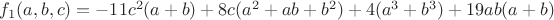 $f_1(a,b,c)=-11c^2(a+b)+8c(a^2+ab+b^2)+4(a^3+b^3)+19ab(a+b)$