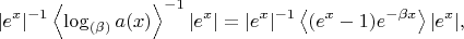 $$|e^x|^{-1}\left<\log_{(\beta)}a(x)\right>^{-1}|e^x|=|e^x|^{-1}\left<(e^x-1)e^{-\beta{x}}\right>|e^x|,$$