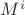 $M^i$ $M^i$
