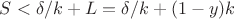 $S<\delta/k+L=\delta/k+(1-y)k$