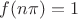 $f(n\pi)=1$