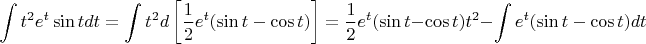 $$
\int {t^2 e^t \sin t} dt = \int {t^2 } d\left[ {{1 \over 2}e^t (\sin t - \cos t)} \right] = {1 \over 2}e^t (\sin t - \cos t)t^2  - \int {e^t (\sin t - \cos t)} dt
$$