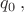 $q_0 \, ,$