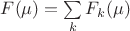 $F(\mu)=\sum \limits_k F_k(\mu)$