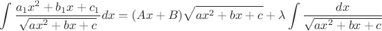 $\displaystyle\int \dfrac{a_1x^2+b_1x+c_1}{\sqrt{ax^2+bx+c}}dx=(Ax+B)\sqrt{ax^2+bx+c}+\lambda\displaystyle\int \dfrac{dx}{\sqrt{ax^2+bx+c}}$