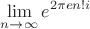 $$\lim\limits_{n\to\infty}^{}e^{2\pi e n! i}$$