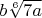 $b\sqrt[6]{7a}$