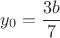 $$y_0=\frac{3b}{7}$$