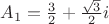 $A_1=\frac {3}{2}+\frac {\sqrt{3}}{2}i$ $A_1=\frac {3}{2}+\frac {\sqrt{3}}{2}i$