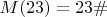 $M(23)=23\#$