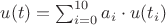 $u(t)=\sum_{i=0}^{10} a_i \cdot u(t_i)$