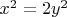 $x^2 = 2y^2$