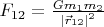 $F_{12}=\frac{Gm_1m_2}{\left|\vec r_{12}\right|^2}$
