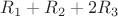 $R_1+R_2+2R_3$