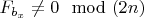 $ F_{b_x}\ne 0 \mod(2n)$