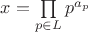 $x=\prod\limits_{p\in L}p^{a_p}$