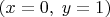 $(x=0,\;y=1)$