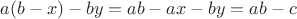 $a(b-x)-by=ab-ax-by=ab-c$