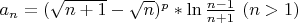 $a_n = (\sqrt{n+1} - \sqrt{n})^p*\ln{\frac{n-1}{n+1}} \ (n > 1)$
