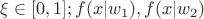 $\xi \in [0,1]; f(x|w_1), f(x|w_2)$