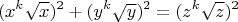 $$(x^k\sqrt x)^2+(y^k\sqrt y)^2=(z^k\sqrt z)^2$$