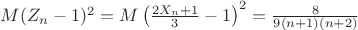 $M(Z_n-1)^2=M\left( \frac{2X_n+1}{3}-1\right) ^2 = \frac {8}{9(n+1)(n+2)}$