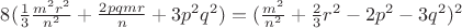 $8(\frac13\frac{m^2r^2}{n^2}+\frac{2pqmr}{n} + 3p^2q^2) = (\frac{m^2}{n^2}+\frac23r^2-2p^2-3q^2)^2$