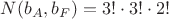 $N(b_A,b_F)=3!\cdot 3!\cdot 2!$