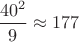 $\dfrac{40^2}9\approx 177$