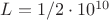 $L=1/2 \cdot 10^{10}$
