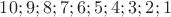 $ 10; 9; 8; 7; 6; 5; 4; 3; 2; 1 $
