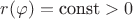 $r(\varphi)=\text{const}>0$