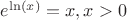 $e^{\ln(x)}=x, x>0$