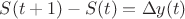 $ S(t+1)-S(t) = \Delta y(t)$