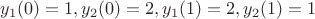 $y_1(0)=1, y_2(0)=2, y_1(1)=2, y_2(1)=1$
