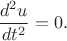$$\frac{d^2 u}{dt^2} = 0.$$