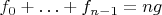 $f_0 + \ldots + f_{n-1} = ng$