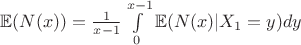 $\mathbb{E} ( N(x) ) = \frac 1 {x-1} \int\limits_{0}^{x-1} \mathbb{E} ( N(x) | X_1=y) dy$ $\mathbb{E} ( N(x) ) = \frac 1 {x-1} \int\limits_{0}^{x-1} \mathbb{E} ( N(x) | X_1=y) dy$