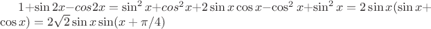 $1+\sin 2x-cos 2x=\sin^2x+cos^2x+2\sin x\cos x-\cos^2x+\sin^2x=2\sin x (\sin x+\cos x)=2\sqrt2\sin x \sin (x+\pi/4)$