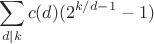 $$\sum_{d|k} c(d)(2^{k/d -1}-1)$$
