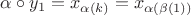 $\alpha\circ y_1=x_{\alpha(k)}=x_{\alpha(\beta(1))}$