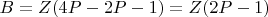 $B = Z (4P - 2P - 1)= Z (2P - 1)$